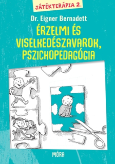 Játékterápia 2. - Érzelmi- és viselkedészavarok, játékos korai intervenció