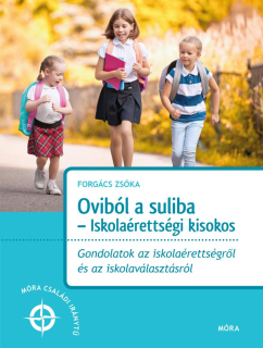 Oviból a suliba - Gondolatok az iskolaérettségről és az iskolaválasztásról